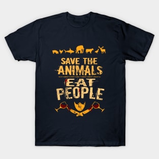 save the animals - EAT PEOPLE T-Shirt